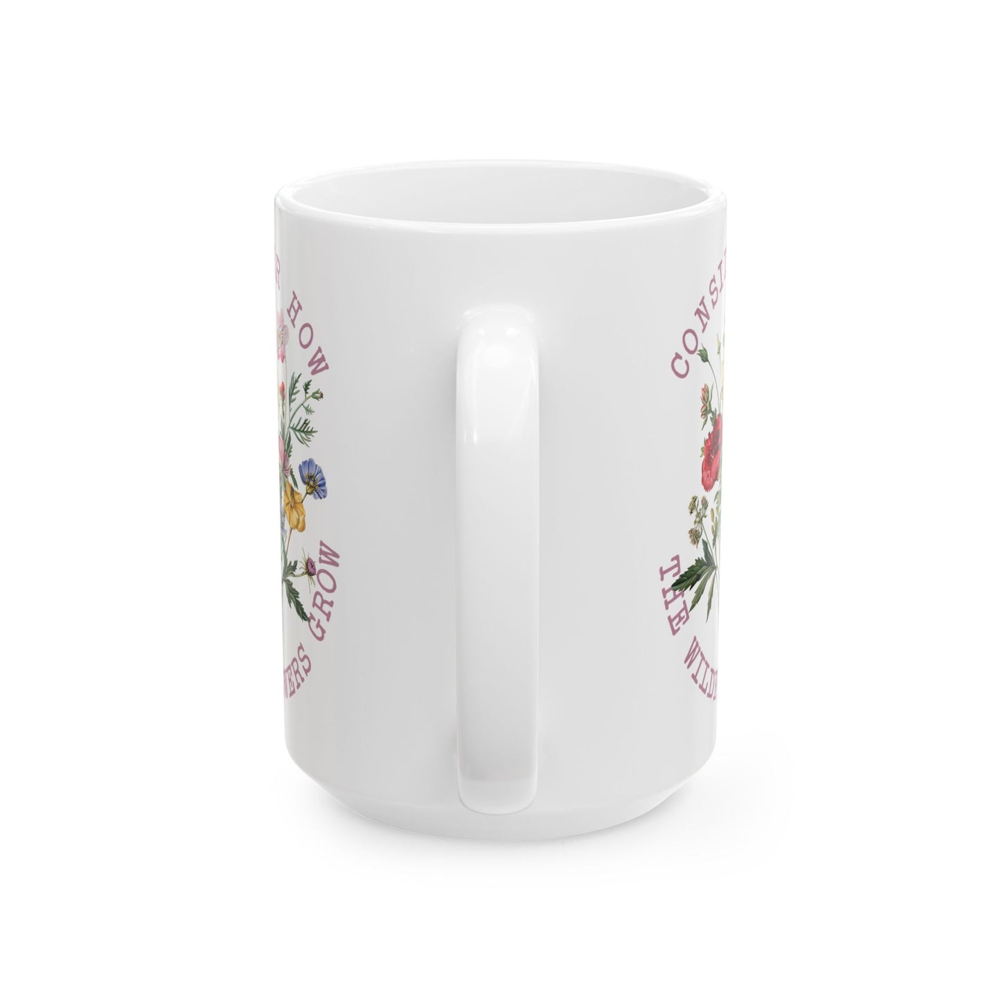 CONSIDER HOW THE WILDFLOWERS GROW CERAMIC MUG (11oz, 15oz)