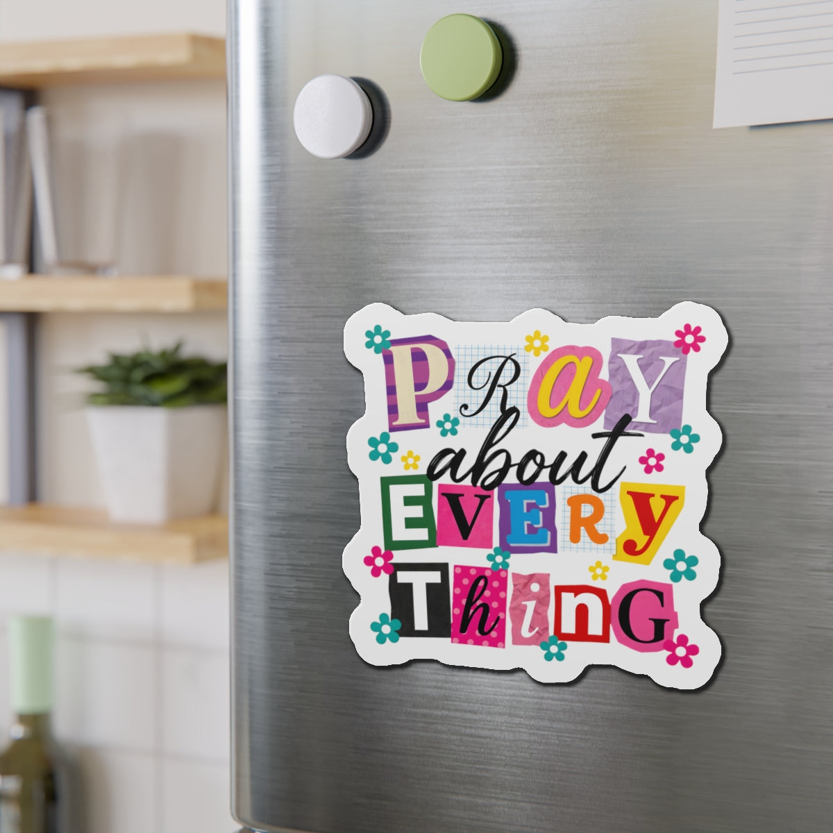 Pray About Everything Die-Cut Magnet — Colorful Inspirational Reminder