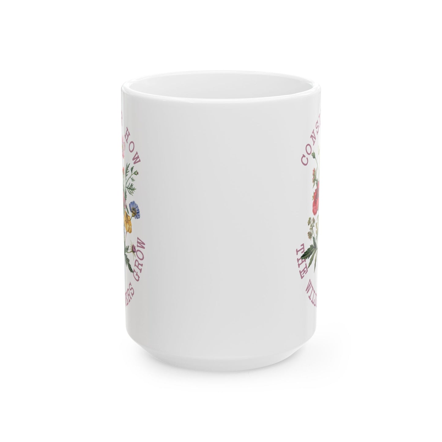 CONSIDER HOW THE WILDFLOWERS GROW CERAMIC MUG (11oz, 15oz)