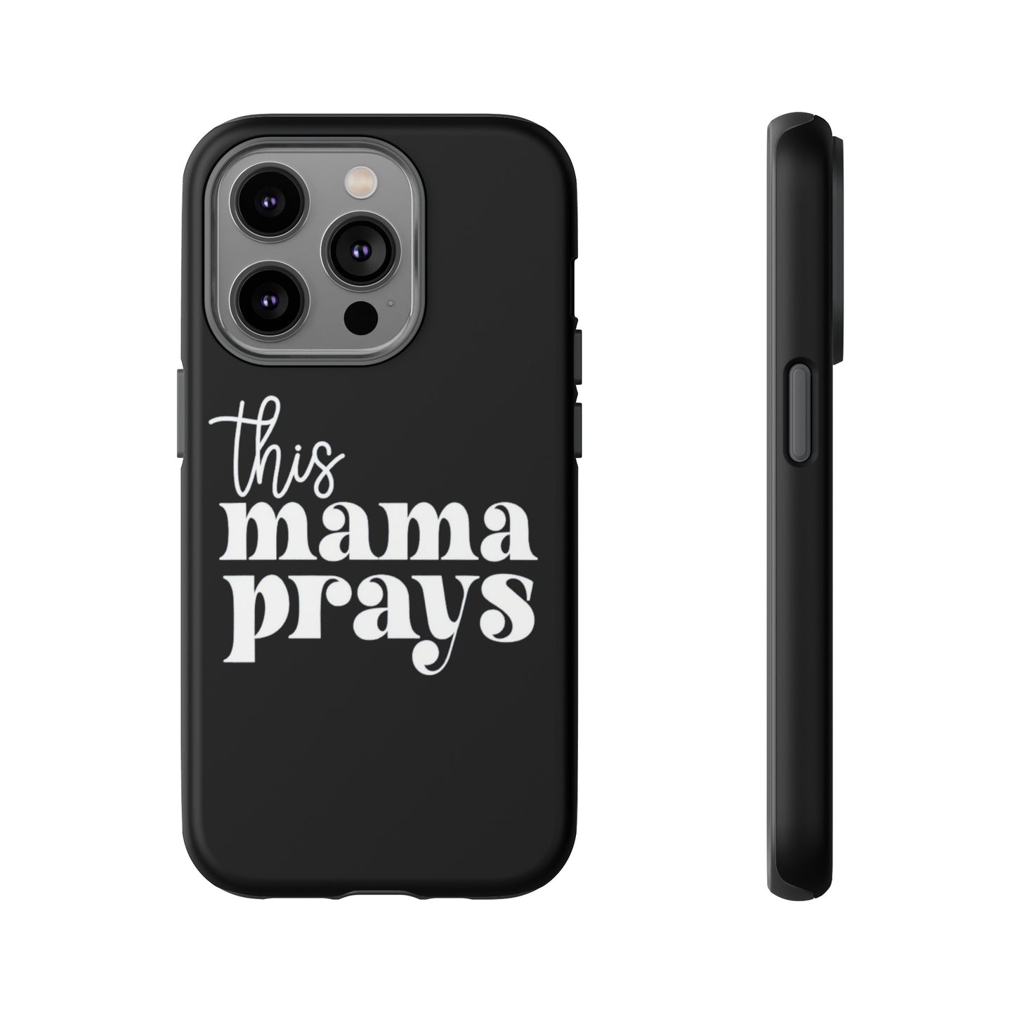 THIS MAMA PRAYS PHONE CASE