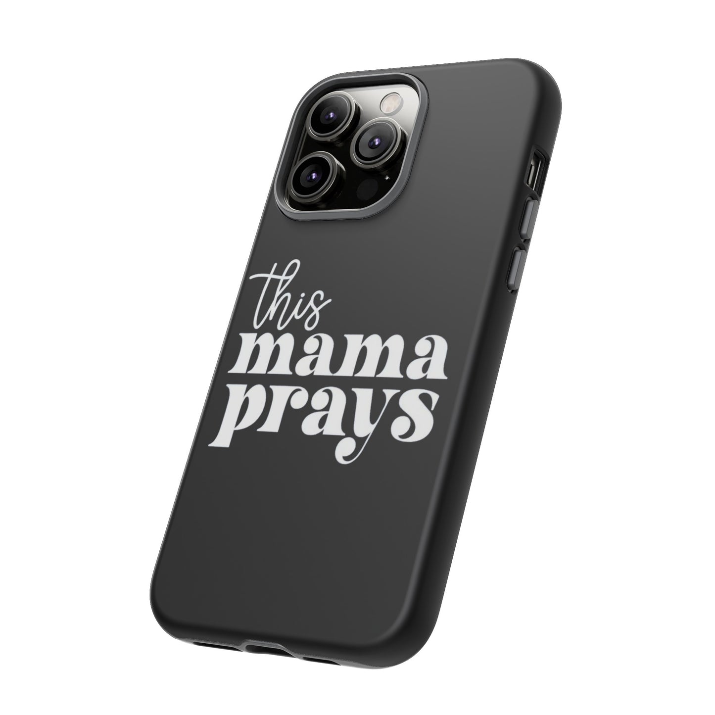 THIS MAMA PRAYS PHONE CASE