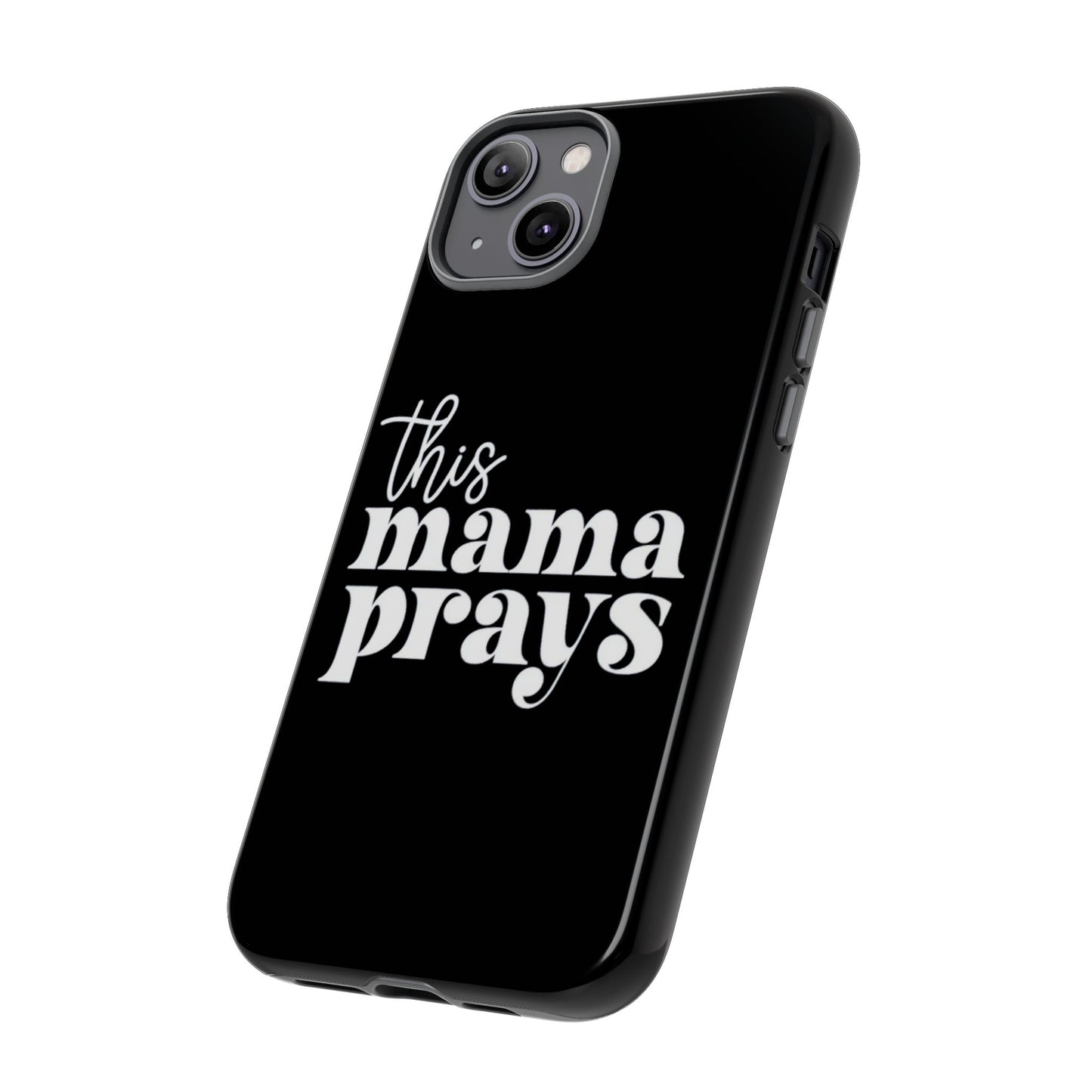 THIS MAMA PRAYS PHONE CASE