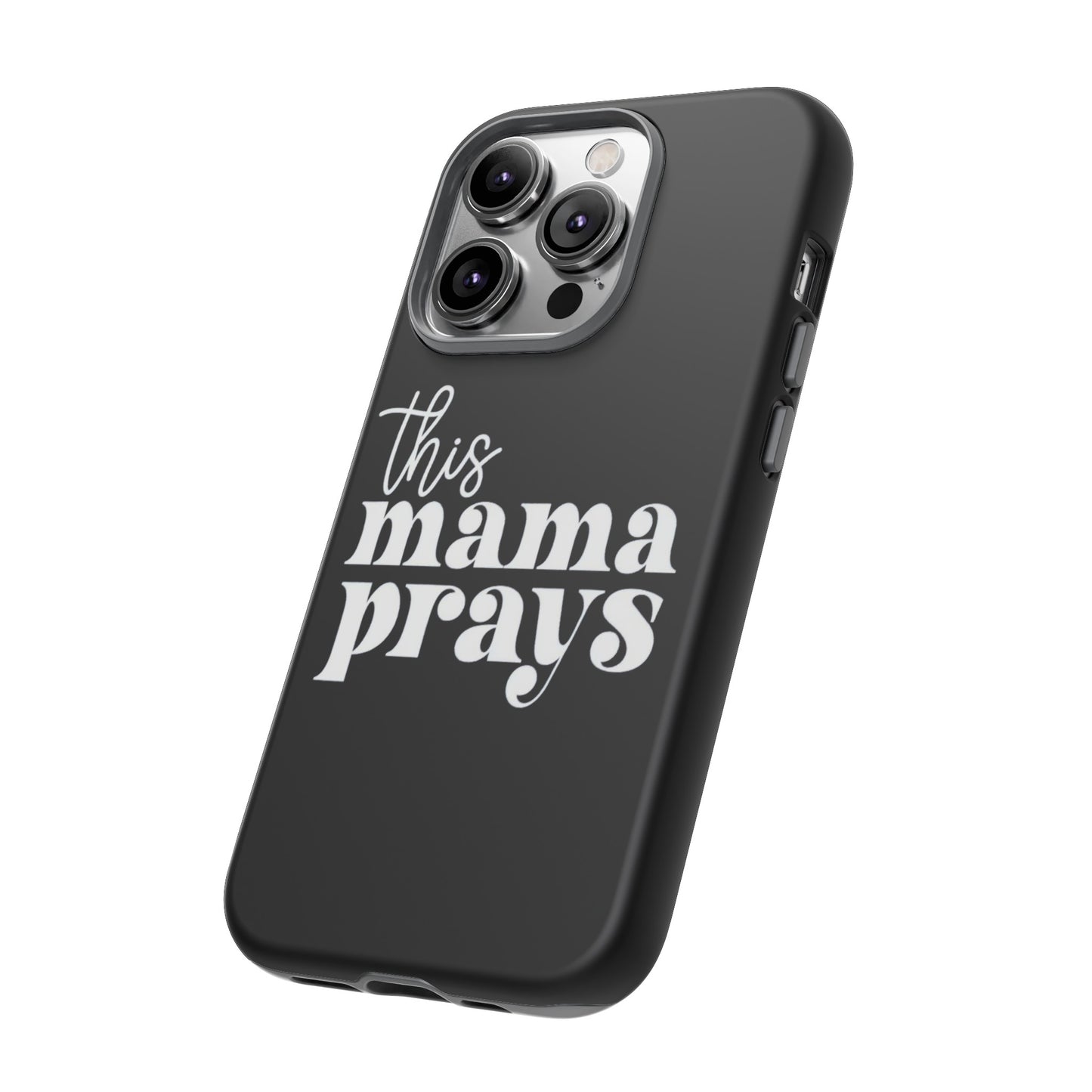 THIS MAMA PRAYS PHONE CASE