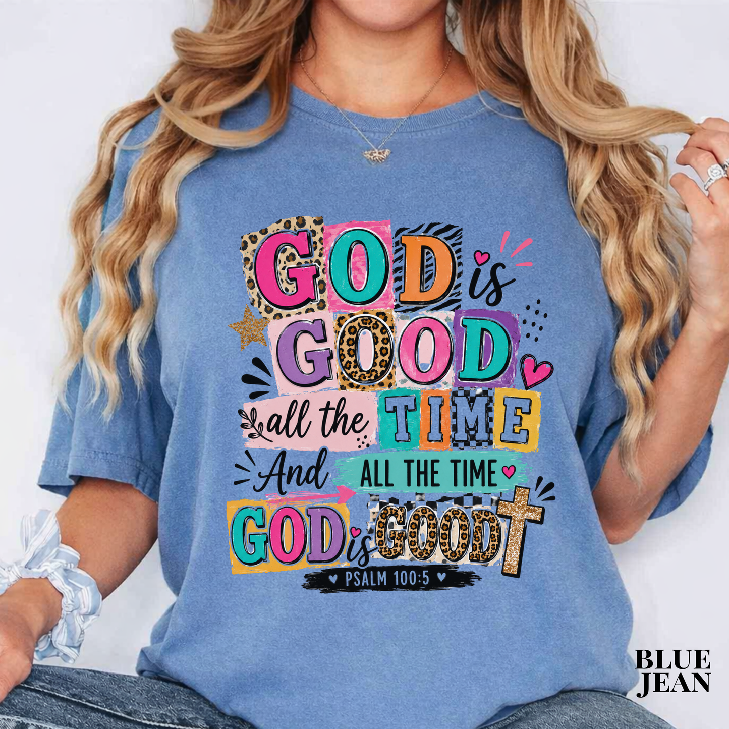 God Is Good All The Time T-Shirt — Colorful Faith Graphic Tee (Psalm 100:5)
