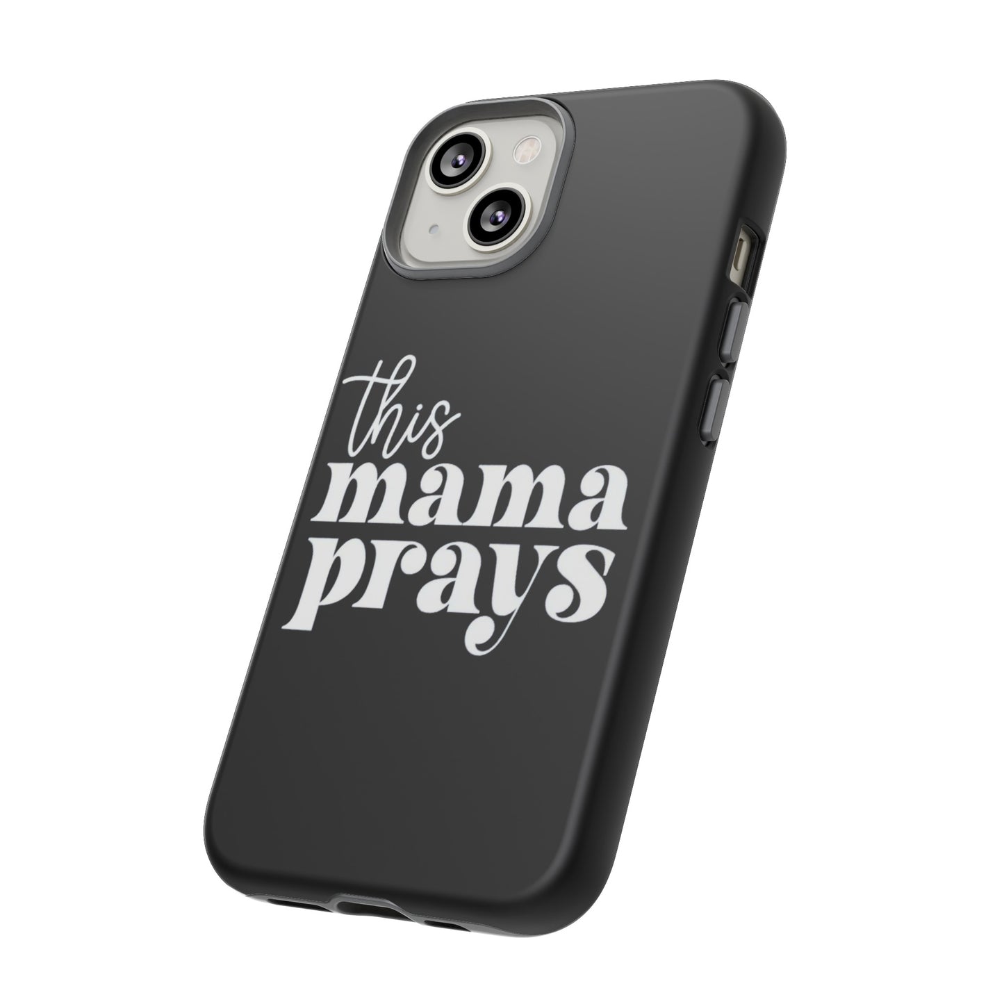 THIS MAMA PRAYS PHONE CASE