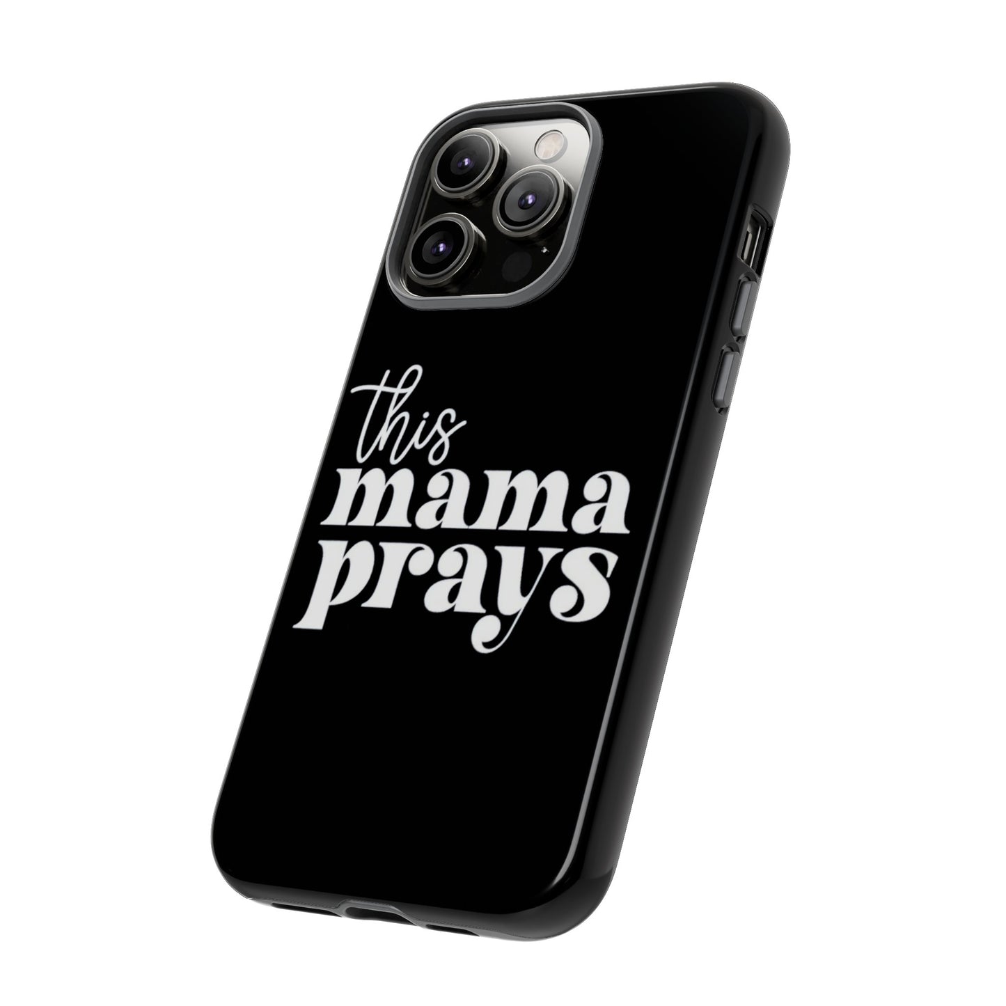 THIS MAMA PRAYS PHONE CASE