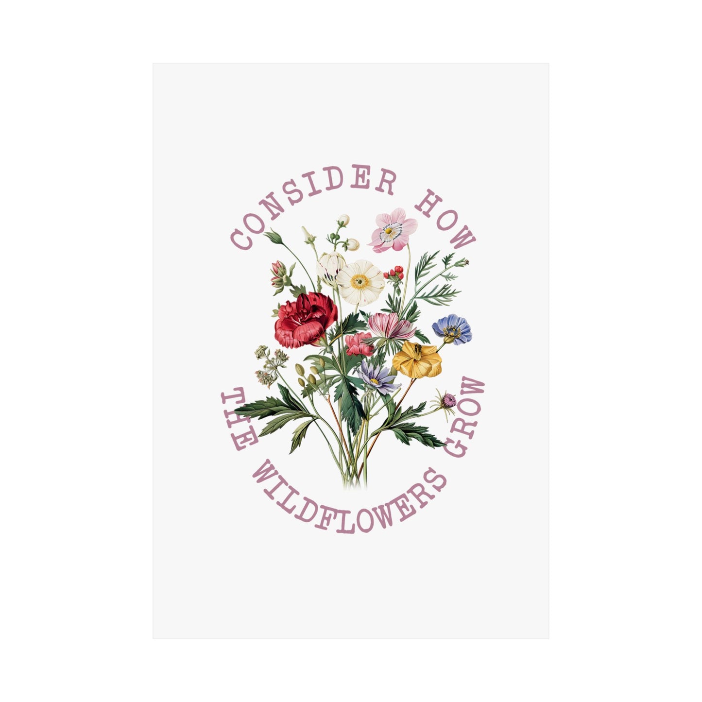 CONSIDER HOW THE WILDFLOWERS GROW PRINT