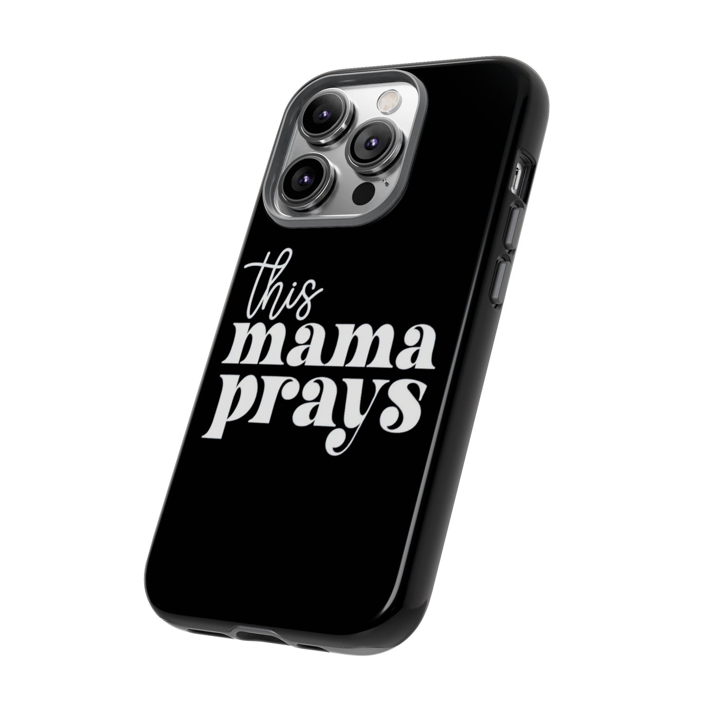 THIS MAMA PRAYS PHONE CASE
