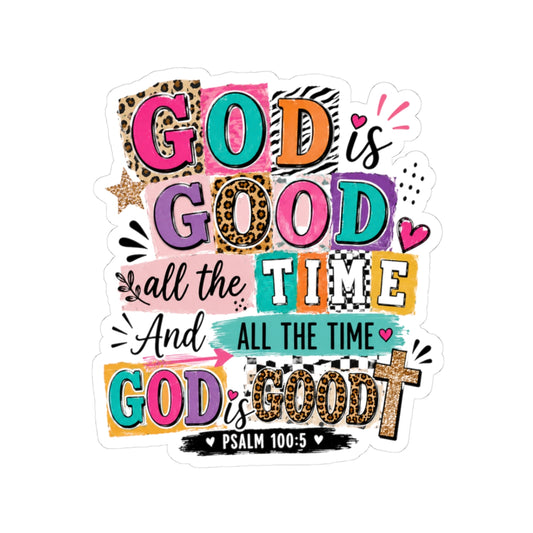 God Is Good All The Time Sticker — Psalm 100:5 Colorful Faith Kiss-Cut Sticker
