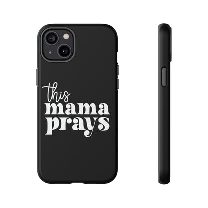 THIS MAMA PRAYS PHONE CASE