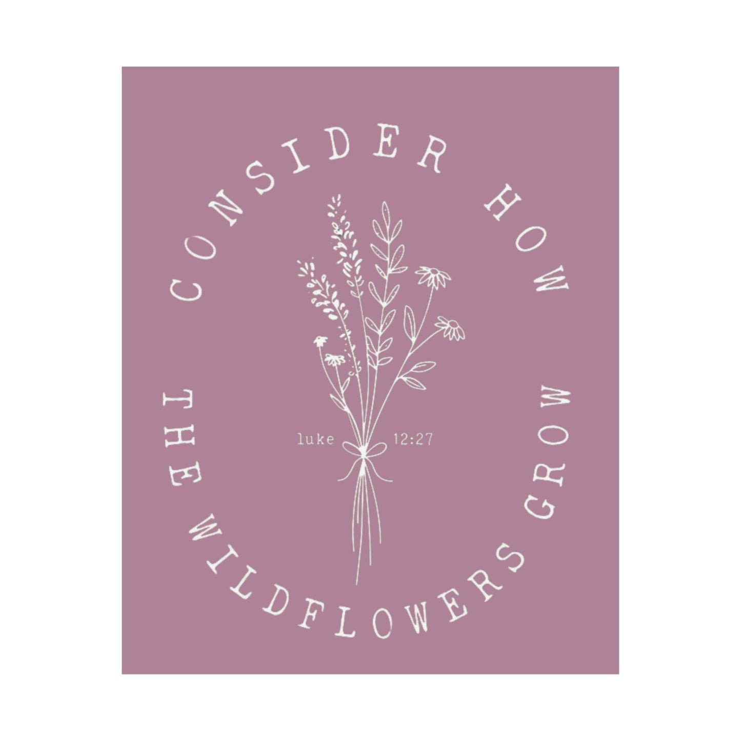 CONSIDER HOW THE WILDFLOWERS GROW PRINT