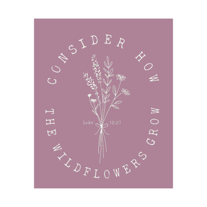 CONSIDER HOW THE WILDFLOWERS GROW PRINT