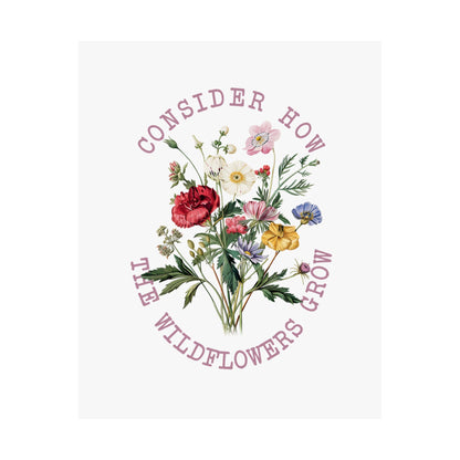 CONSIDER HOW THE WILDFLOWERS GROW PRINT