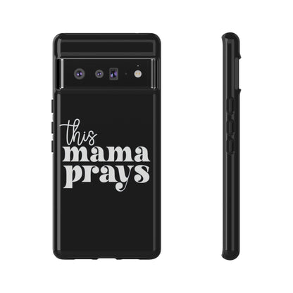 THIS MAMA PRAYS PHONE CASE