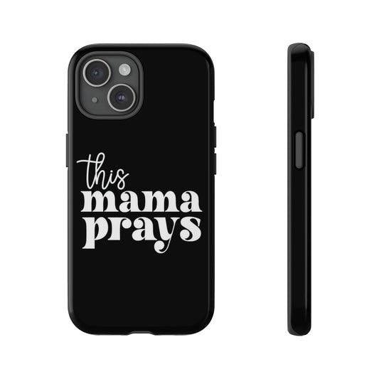 THIS MAMA PRAYS PHONE CASE