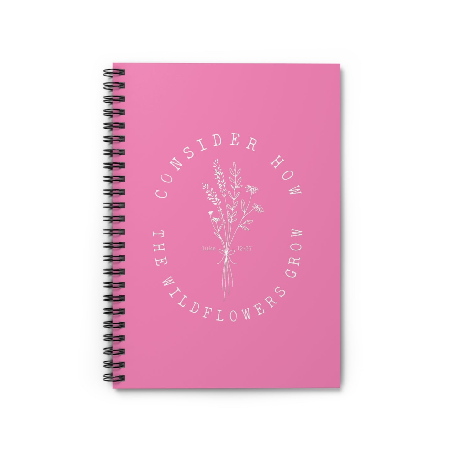 CONSIDER HOW THE WILDFLOWERS GROW SPIRAL NOTEBOOK