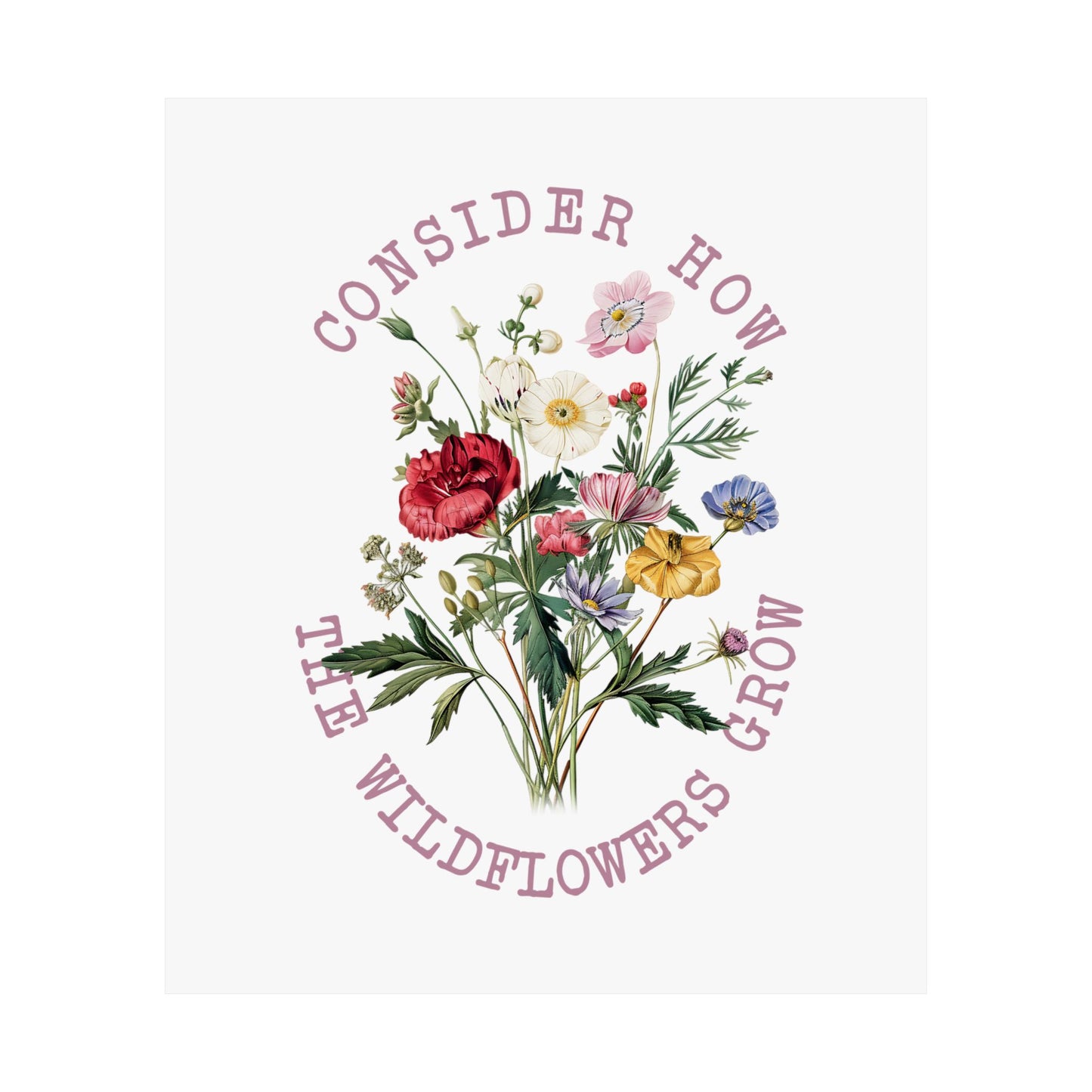 CONSIDER HOW THE WILDFLOWERS GROW PRINT