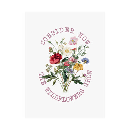 CONSIDER HOW THE WILDFLOWERS GROW PRINT