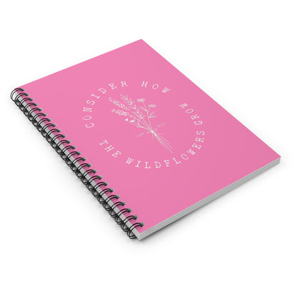 CONSIDER HOW THE WILDFLOWERS GROW SPIRAL NOTEBOOK