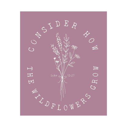 CONSIDER HOW THE WILDFLOWERS GROW PRINT