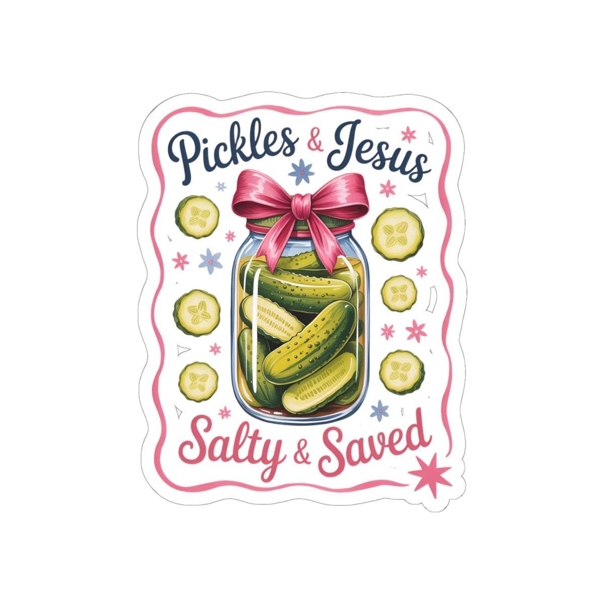 Sticker — “Pickles & Jesus: Salty & Saved” Decorative Kiss-Cut Sticker