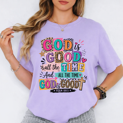 God Is Good All The Time T-Shirt — Colorful Faith Graphic Tee (Psalm 100:5)