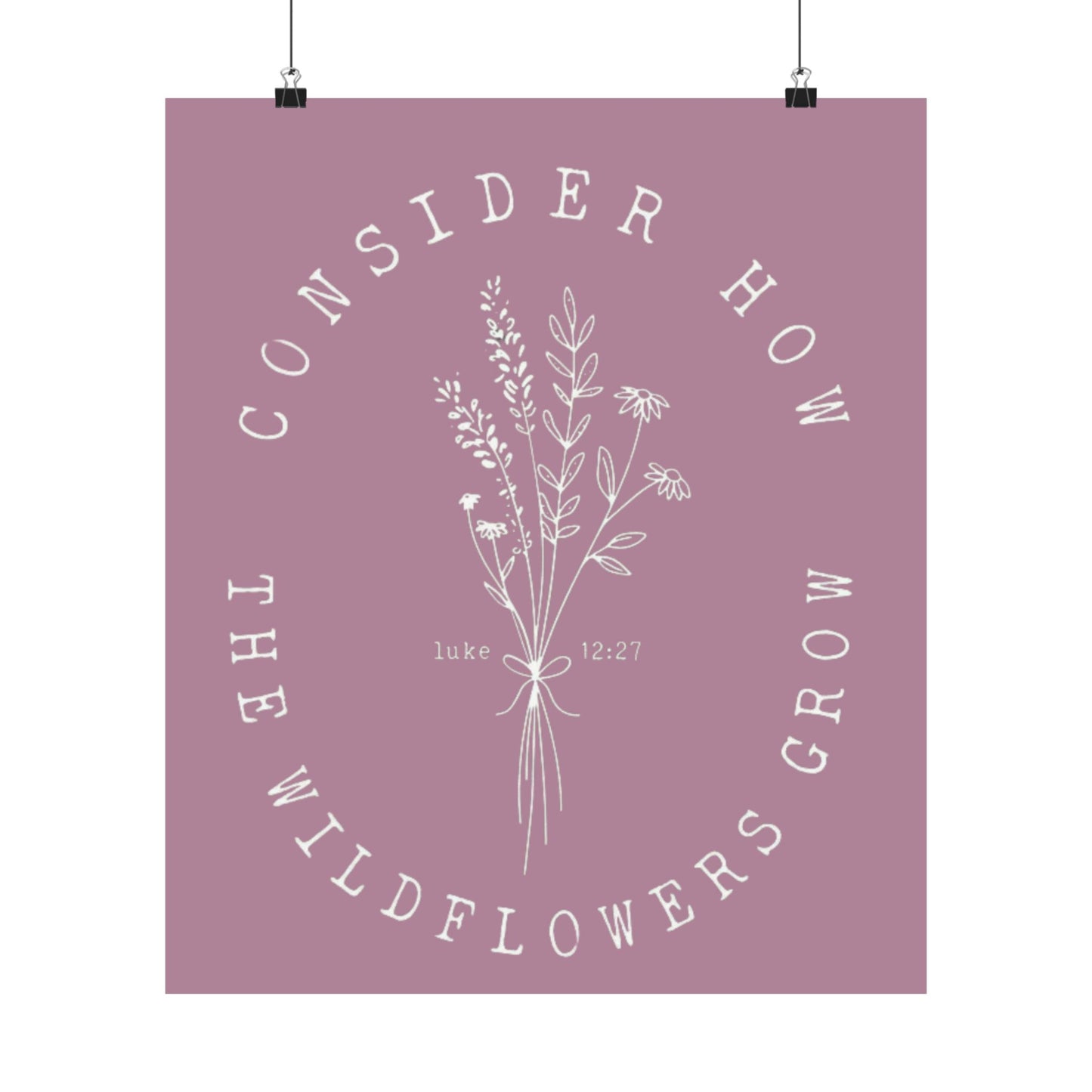 CONSIDER HOW THE WILDFLOWERS GROW PRINT