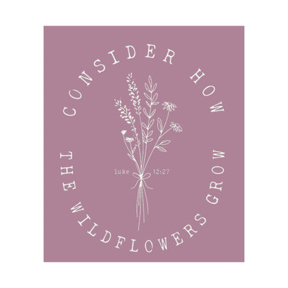 CONSIDER HOW THE WILDFLOWERS GROW PRINT