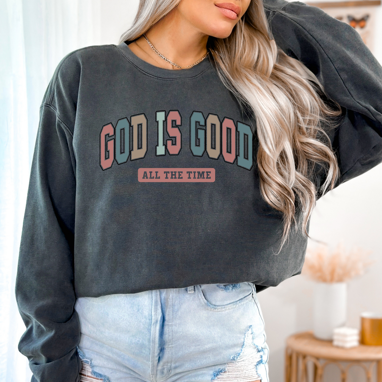 GOD IS GOOD ALL THE TIME UNISEX CREWNECK