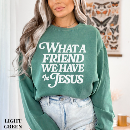 Christian Sweatshirt "What a Friend We Have in Jesus" — Faith Crewneck