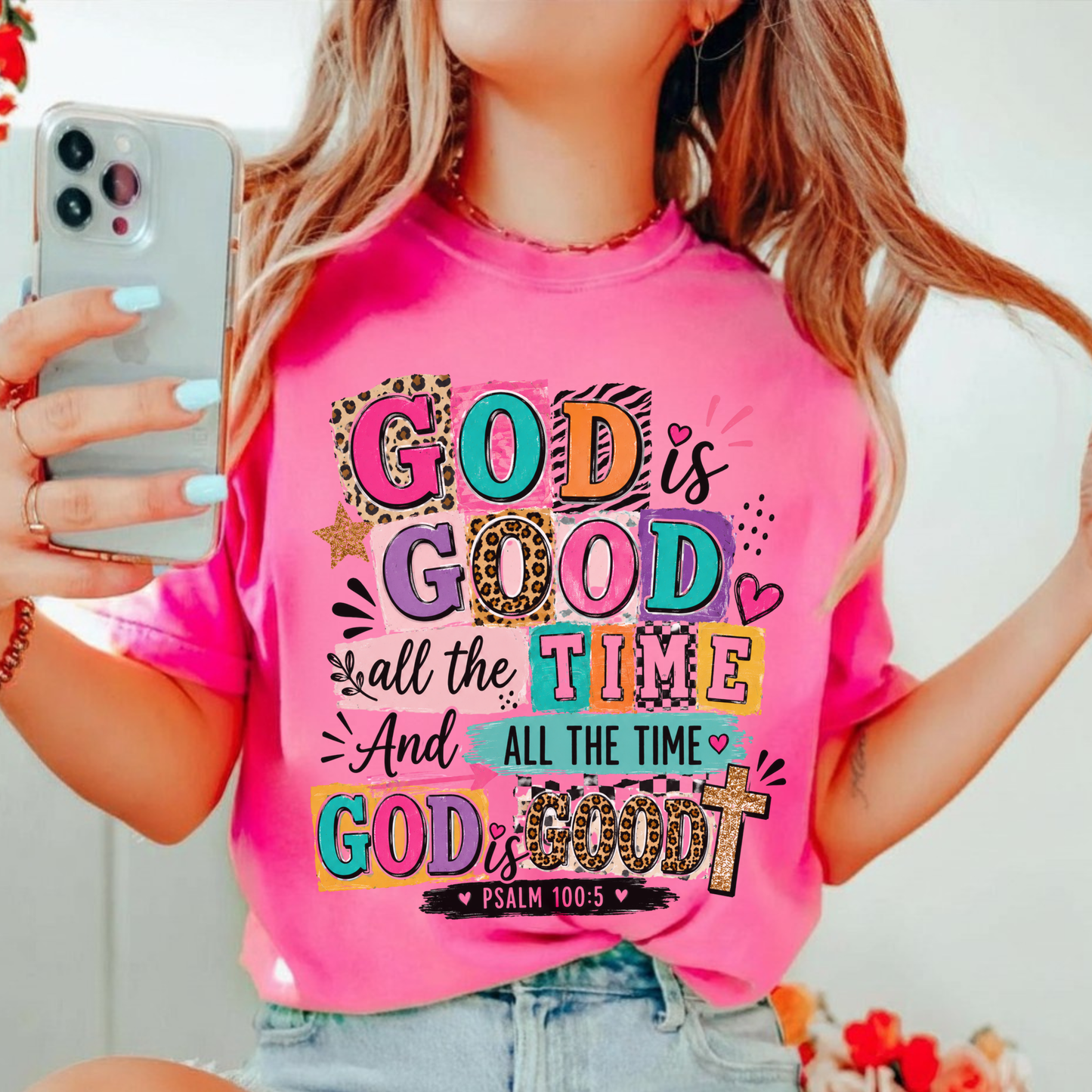 God Is Good All The Time T-Shirt — Colorful Faith Graphic Tee (Psalm 100:5)
