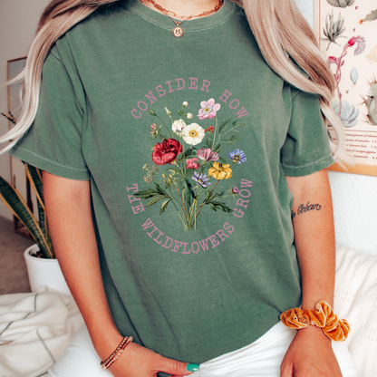 CONSIDER HOW THE WILDFLOWERS GROW UNISEX TEE