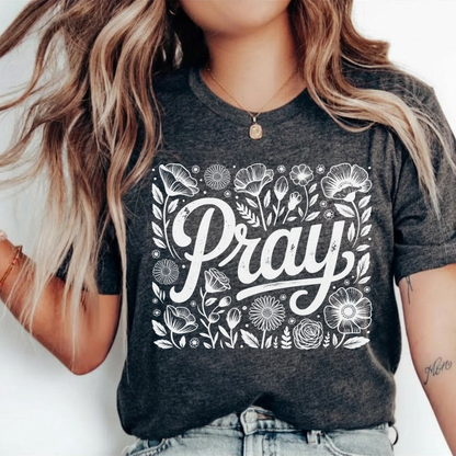 Pray Floral T-Shirt — Inspirational Faith Tee with Hand-Lettered Design