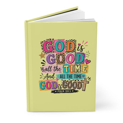 God Is Good All The Time Hardcover Journal — Inspirational Christian Notebook (Psalm 100:5)