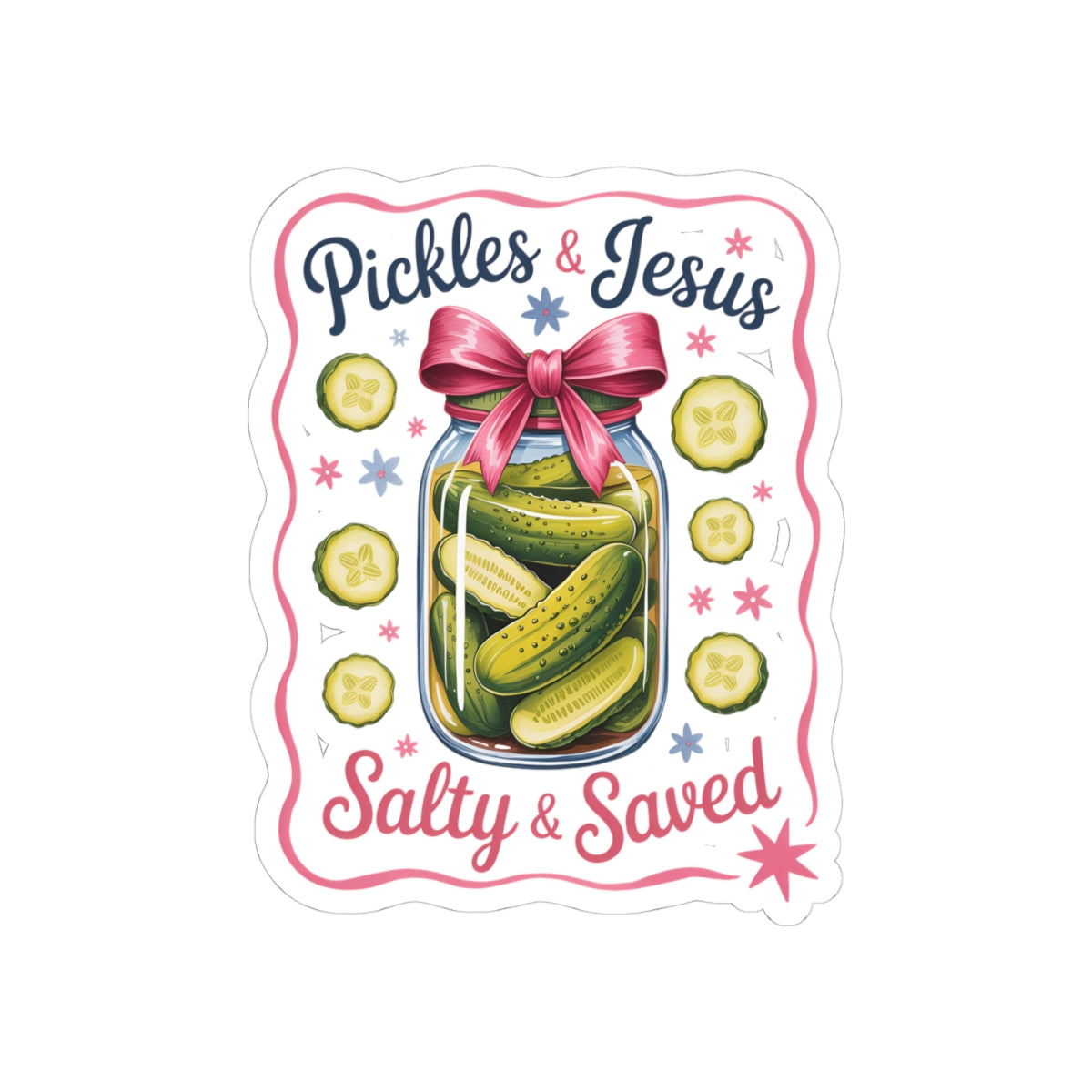 Sticker — “Pickles & Jesus: Salty & Saved” Decorative Kiss-Cut Sticker