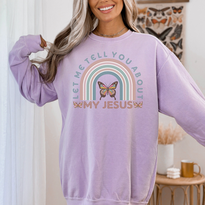 LET ME TELL YOU ABOUT MY JESUS UNISEX CREWNECK