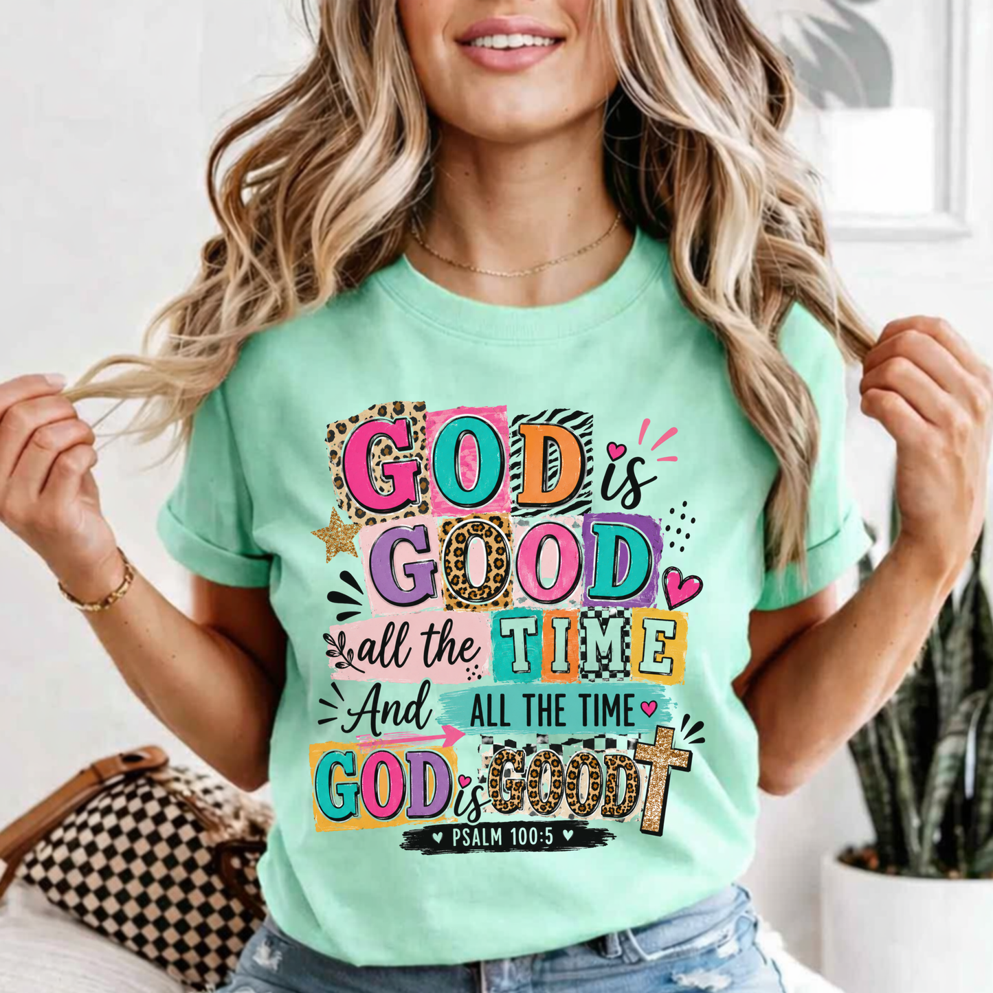 God Is Good All The Time T-Shirt — Colorful Faith Graphic Tee (Psalm 100:5)