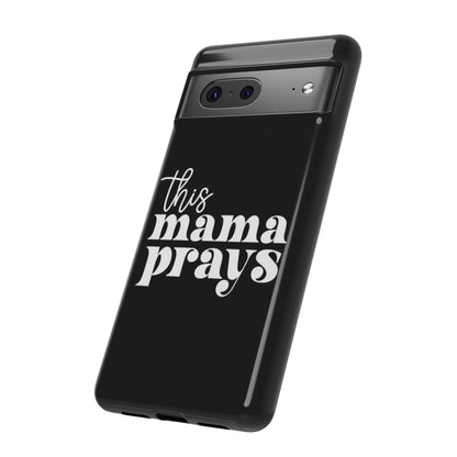 THIS MAMA PRAYS PHONE CASE