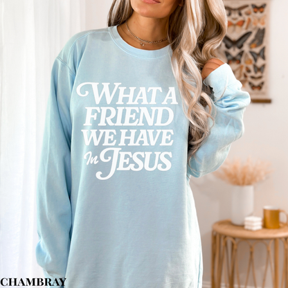 Christian Sweatshirt "What a Friend We Have in Jesus" — Faith Crewneck