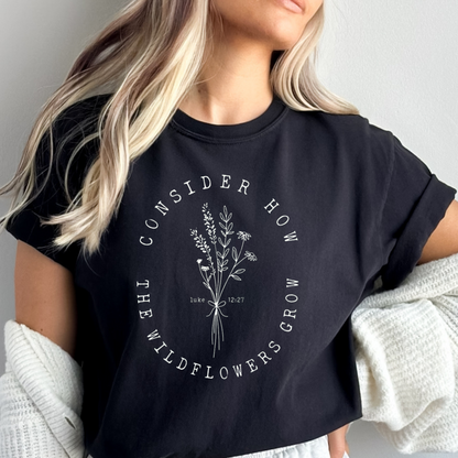 CONSIDER HOW THE WILDFLOWERS GROW UNISEX TEE