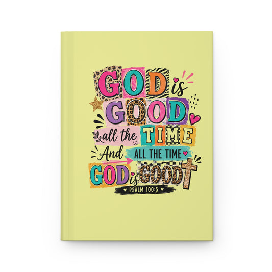 God Is Good All The Time Hardcover Journal — Inspirational Christian Notebook (Psalm 100:5)