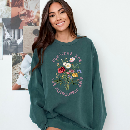 CONSIDER HOW THE WILDFLOWERS GROW UNISEX SWEATSHIRT