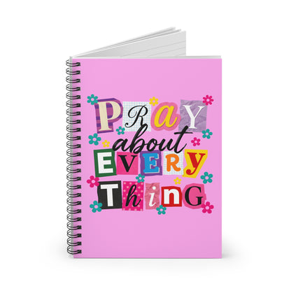 Pray About Everything Pink Spiral Notebook — Inspirational Christian Journal