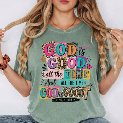 God Is Good All The Time T-Shirt — Colorful Faith Graphic Tee (Psalm 100:5)