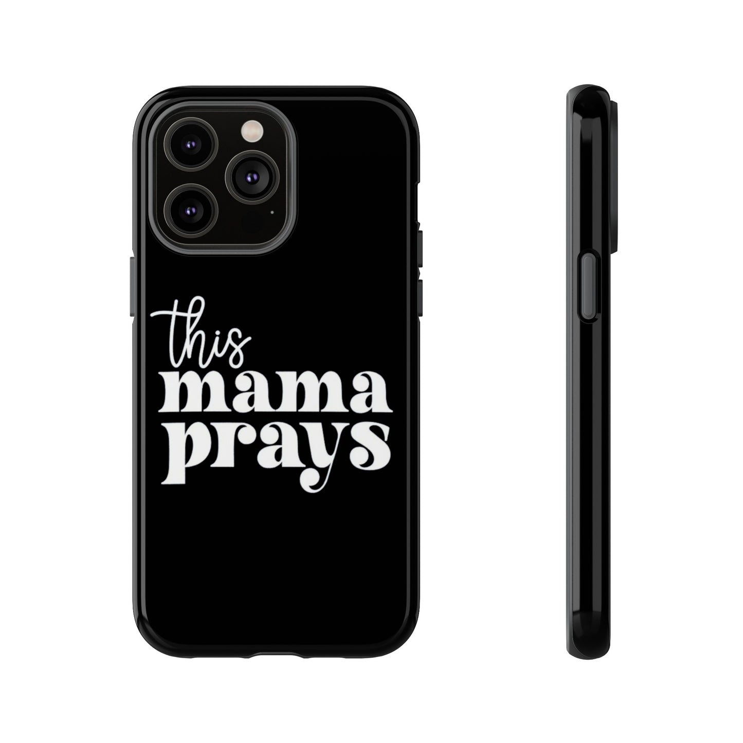 THIS MAMA PRAYS PHONE CASE