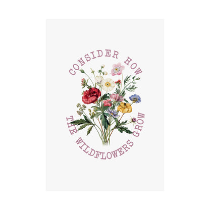 CONSIDER HOW THE WILDFLOWERS GROW PRINT