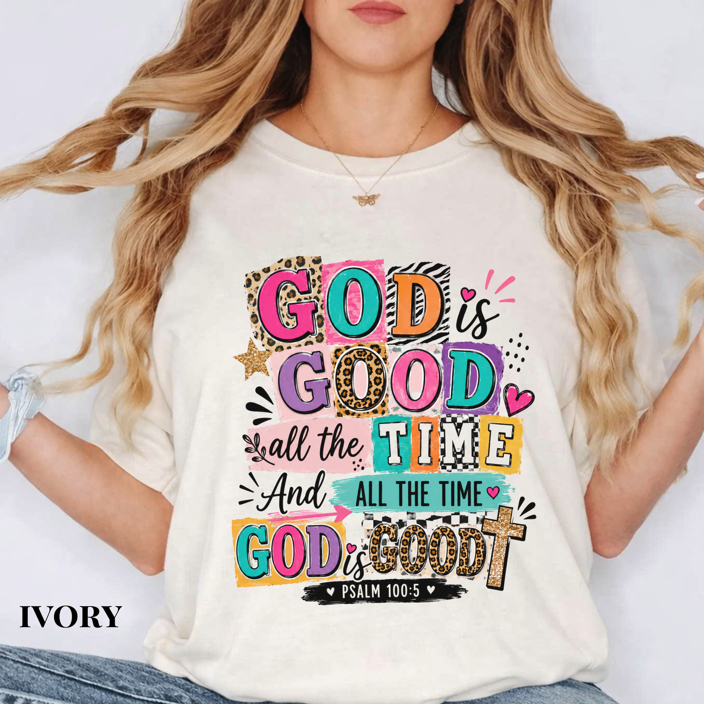 God Is Good All The Time T-Shirt — Colorful Faith Graphic Tee (Psalm 100:5)
