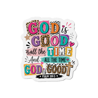 God Is Good All the Time Die-Cut Magnet — Colorful Faith Refrigerator Magnet (Psalm 100:5)