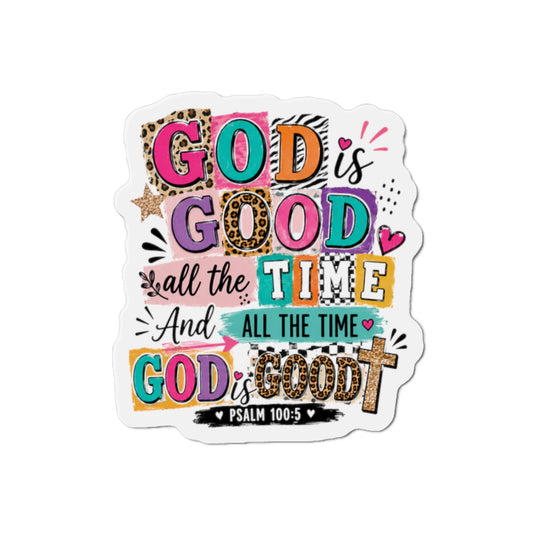 God Is Good All the Time Die-Cut Magnet — Colorful Faith Refrigerator Magnet (Psalm 100:5)