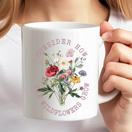 CONSIDER HOW THE WILDFLOWERS GROW CERAMIC MUG  (11oz, 15oz)